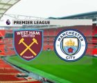 Nhận định West Ham vs Man City 18h30, 24/10 - Ngoại hạng Anh